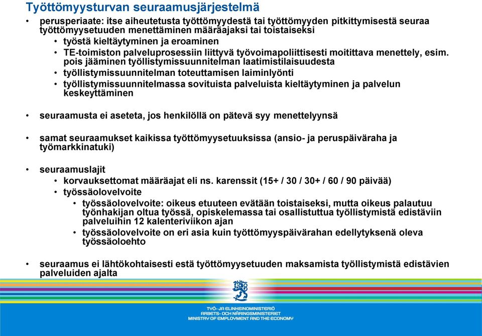 pois jääminen työllistymissuunnitelman laatimistilaisuudesta työllistymissuunnitelman toteuttamisen laiminlyönti työllistymissuunnitelmassa sovituista palveluista kieltäytyminen ja palvelun