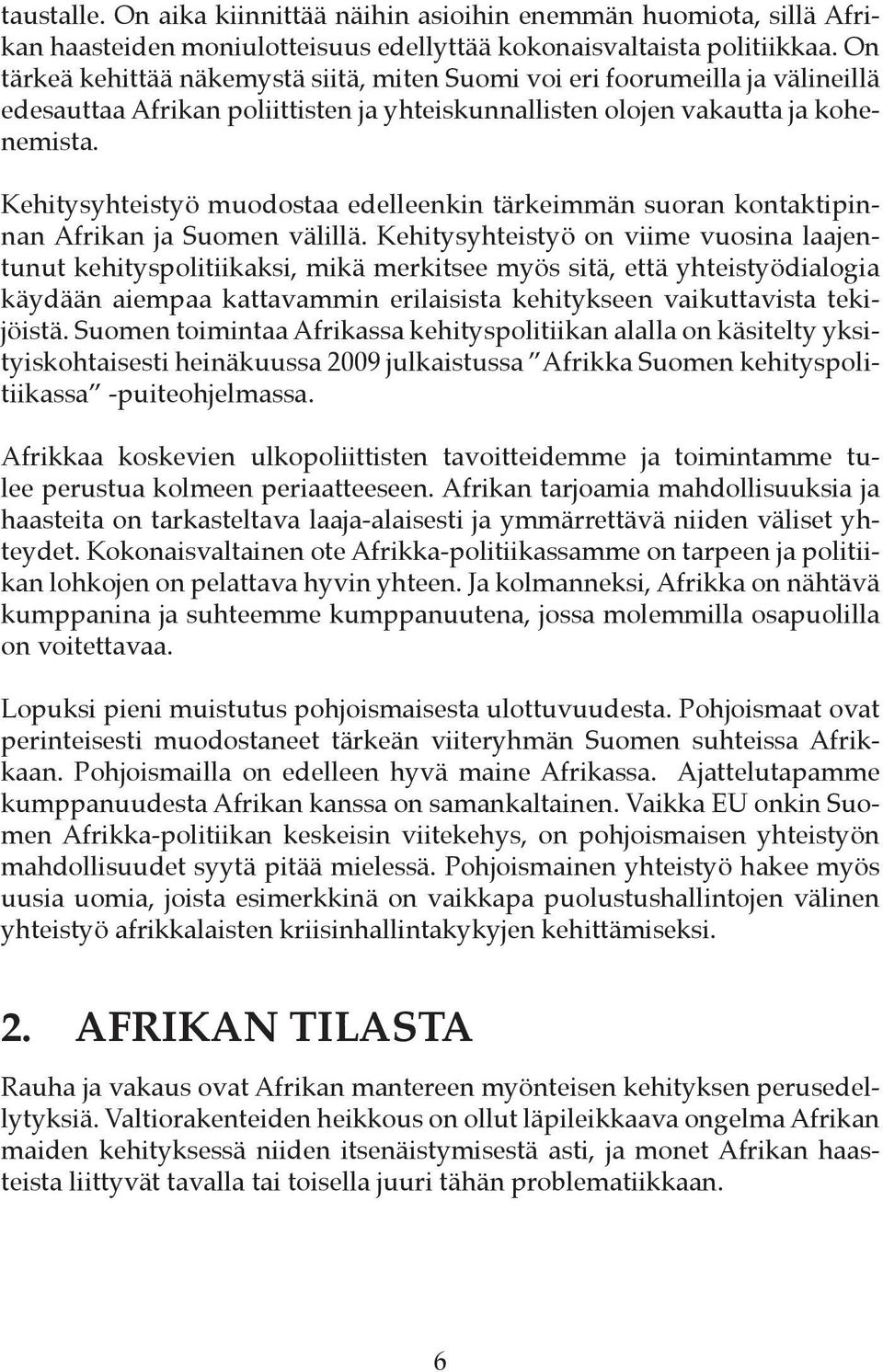 Kehitysyhteistyö muodostaa edelleenkin tärkeimmän suoran kontaktipinnan Afrikan ja Suomen välillä.