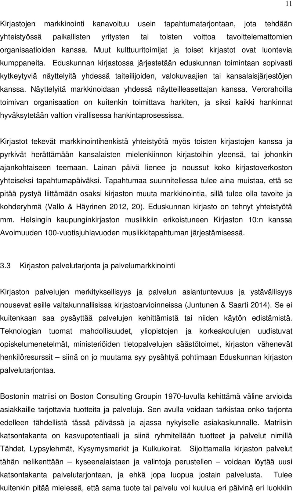 Eduskunnan kirjastossa järjestetään eduskunnan toimintaan sopivasti kytkeytyviä näyttelyitä yhdessä taiteilijoiden, valokuvaajien tai kansalaisjärjestöjen kanssa.