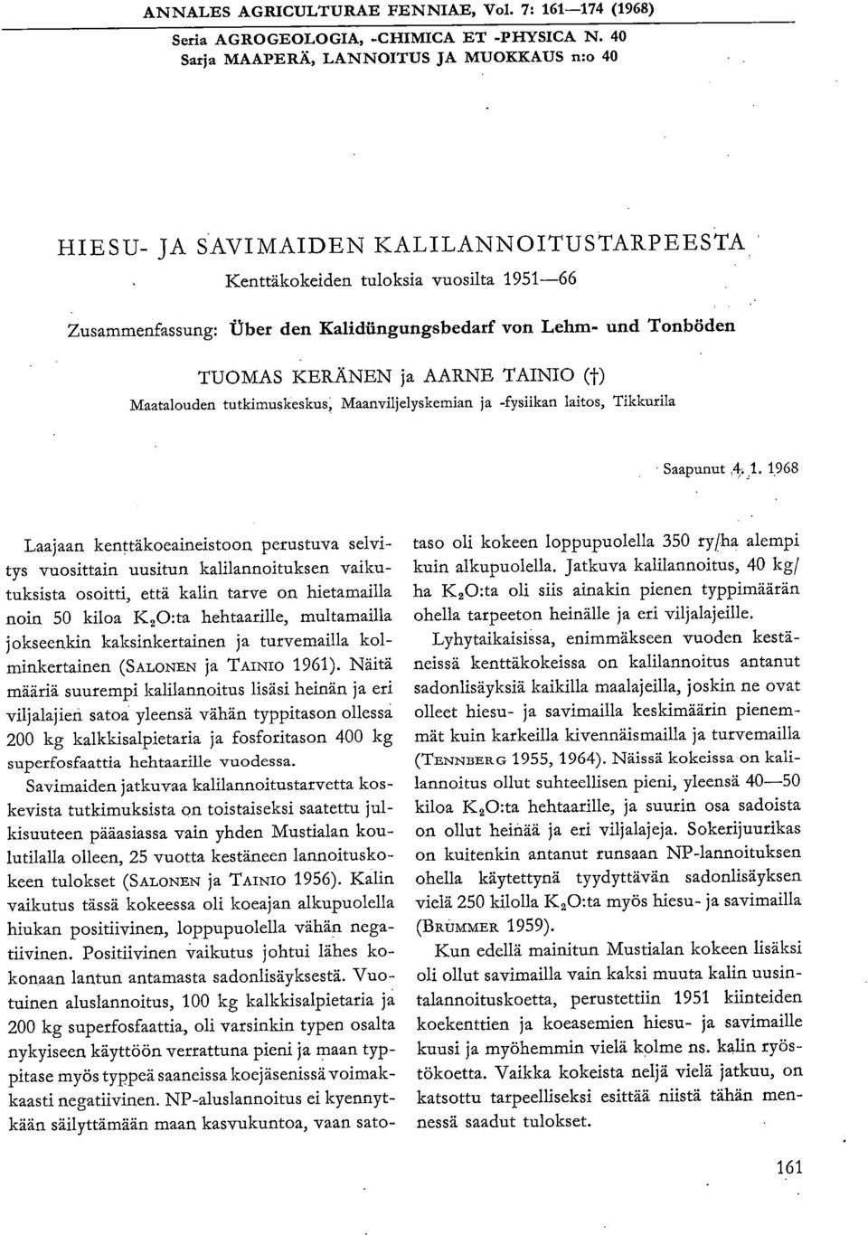 Tonböden TUOMAS KERÄNEN ja AARNE TAINIO (t) Maatalouden tutkimuskeskus, Maanviljelyskemian ja -fysiikan laitos, Tikkurila Saapunut 41.