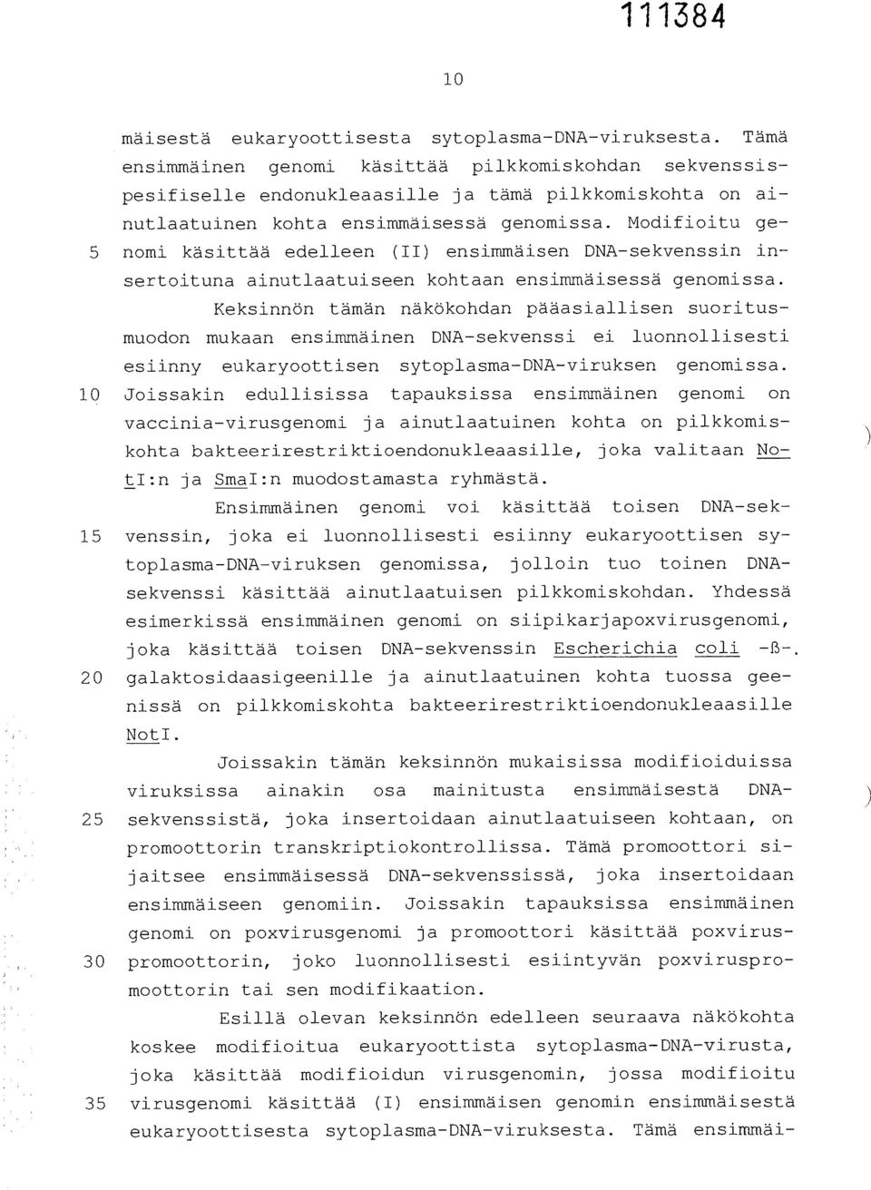 Modifioitu ge- 5 nomi käsittää edelleen (II) ensimmäisen DNA-sekvenssin insertoituna ainutlaatuiseen kohtaan ensimmäisessä genomissa.