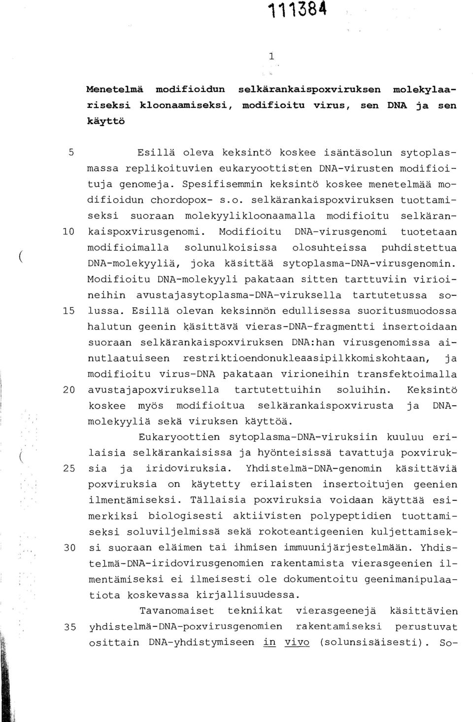 Modifioitu DNA-virusgenomi tuotetaan modifioimalla solunulkoisissa olosuhteissa puhdistettua DNA-molekyyliä, joka käsittää sytoplasma-dna-virusgenomin.