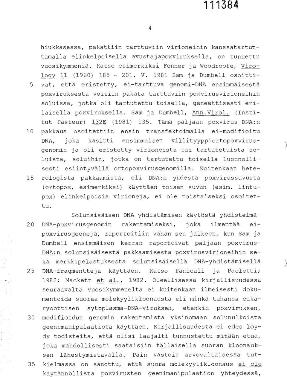 geneettisesti erilaisella poxviruksella. Sam ja Dumbell, Ann.Virol. (Institut Pasteur) 132E (1981) 135.