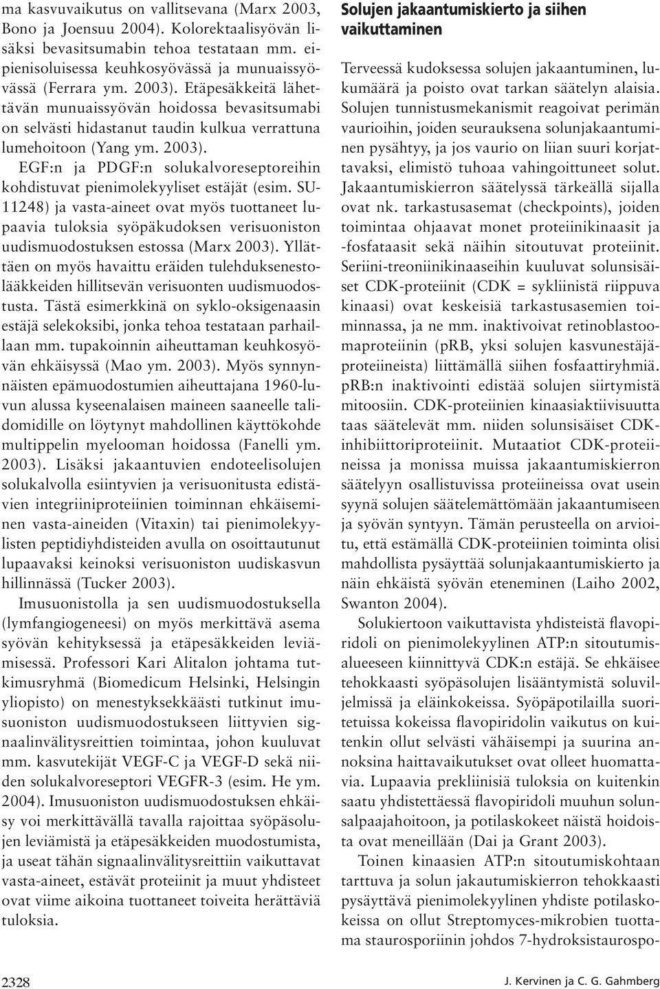 EGF:n ja PDGF:n solukalvoreseptoreihin kohdistuvat pienimolekyyliset estäjät (esim.