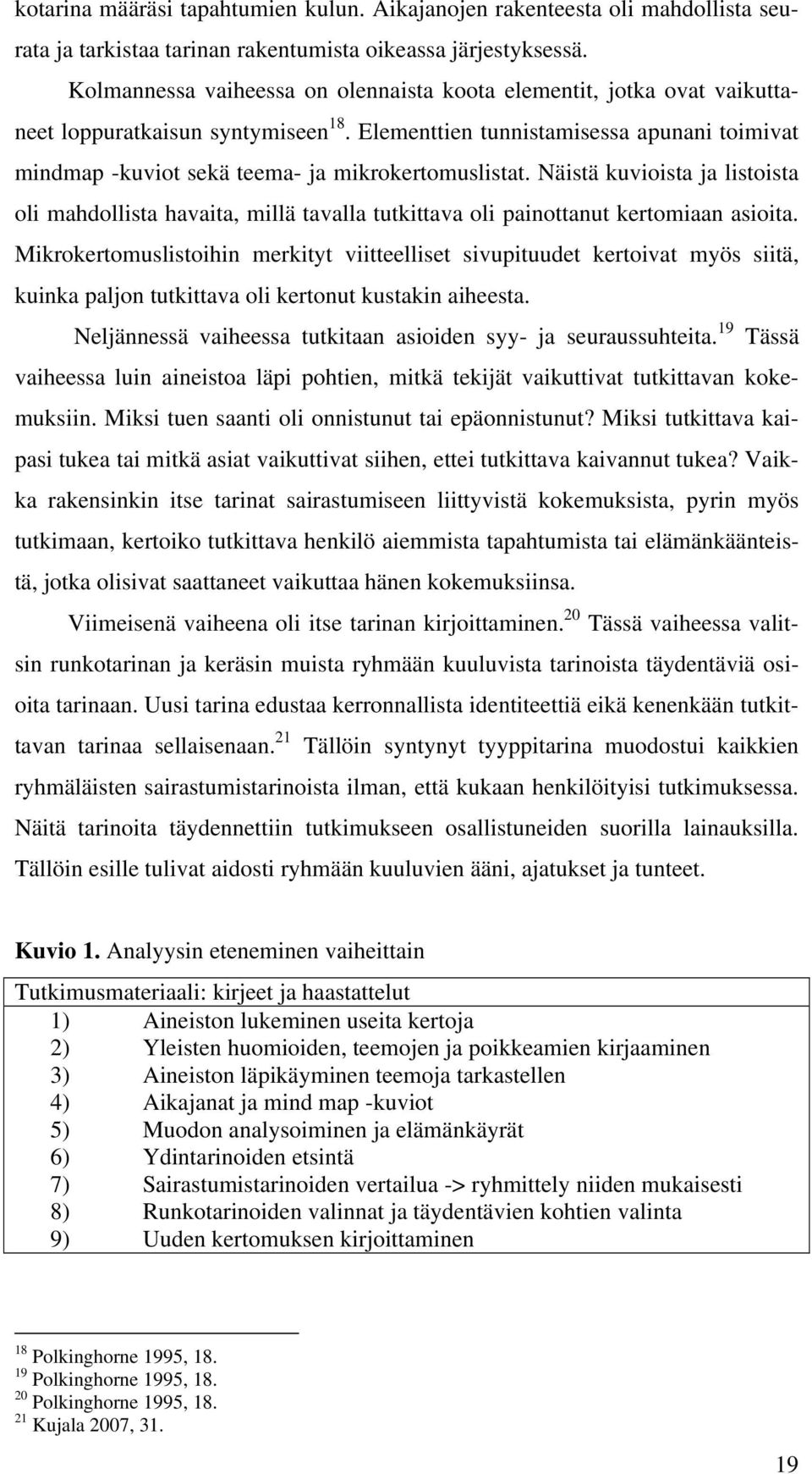 Elementtien tunnistamisessa apunani toimivat mindmap -kuviot sekä teema- ja mikrokertomuslistat.