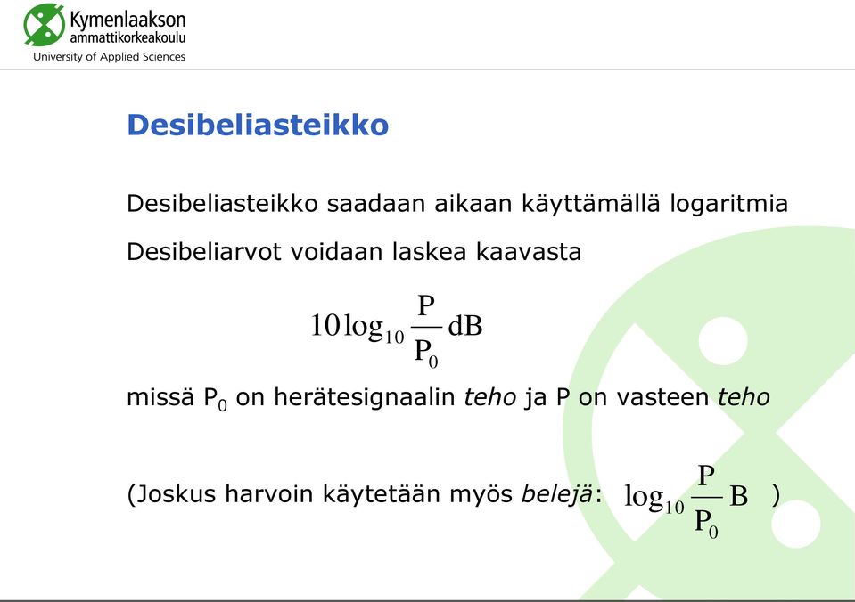 kaavasta 10log 10 P P0 db missä P 0 on herätesignaalin teho