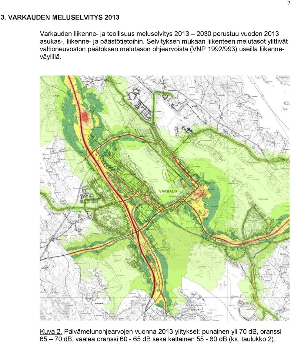 Selvityksen mukaan liikenteen melutasot ylittivät valtioneuvoston päätöksen melutason ohjearvoista (VNP