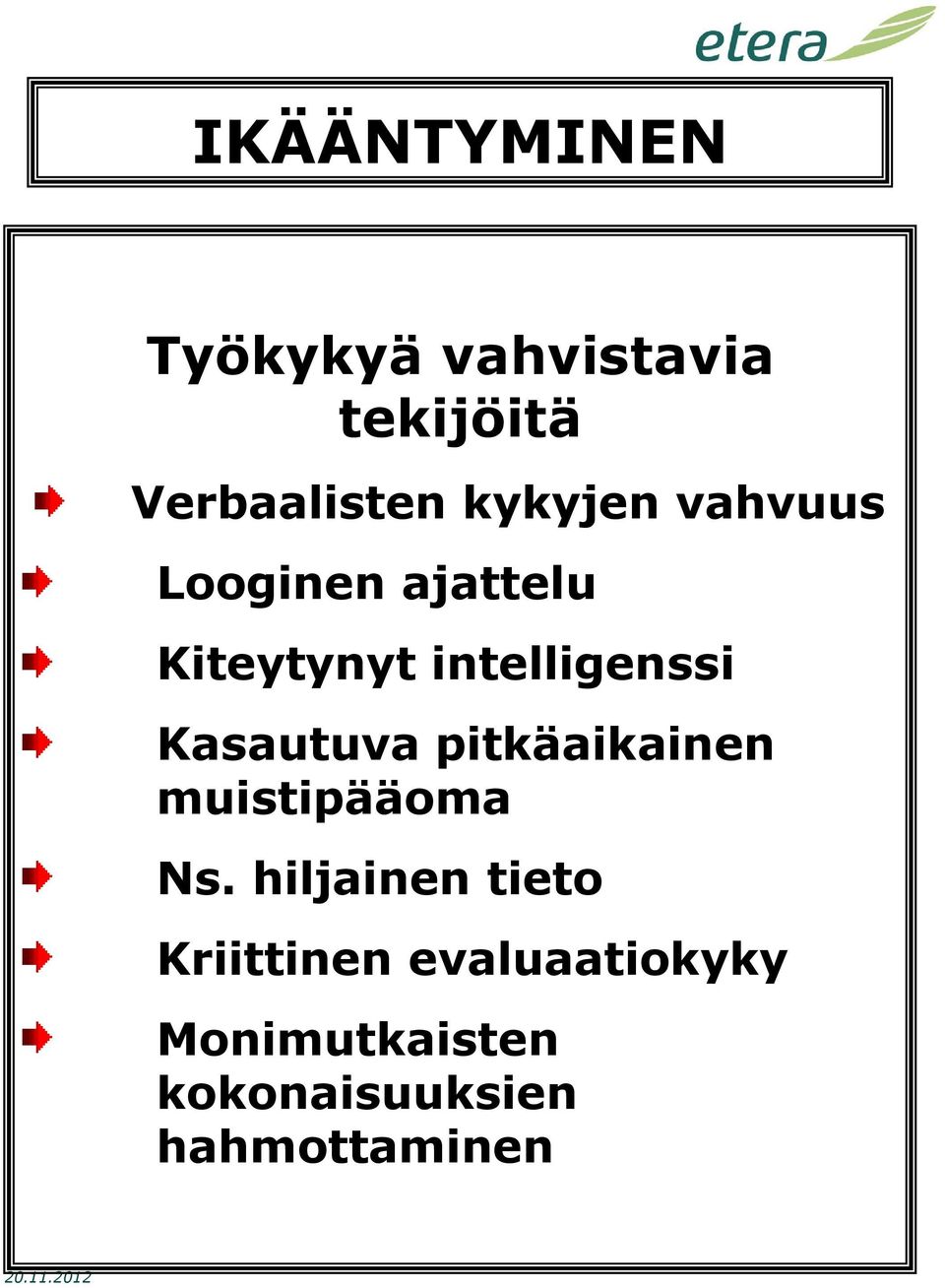 Kasautuva pitkäaikainen muistipääoma Ns.