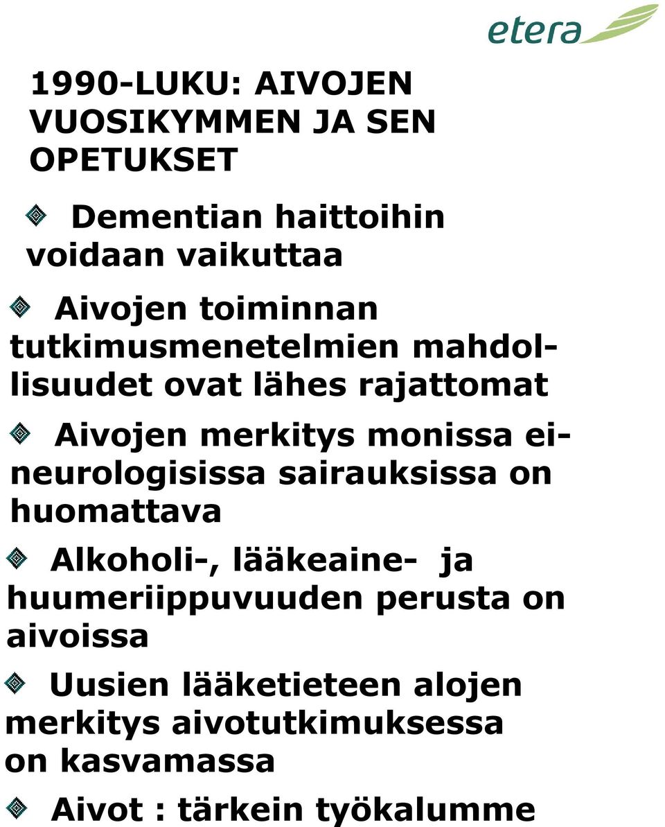 eineurologisissa sairauksissa on huomattava Alkoholi-, lääkeaine- ja huumeriippuvuuden perusta