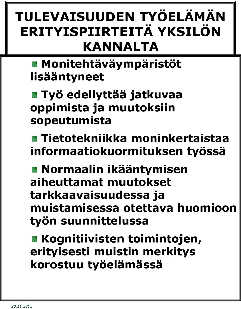 informaatiokuormituksen työssä Normaalin ikääntymisen aiheuttamat muutokset tarkkaavaisuudessa ja