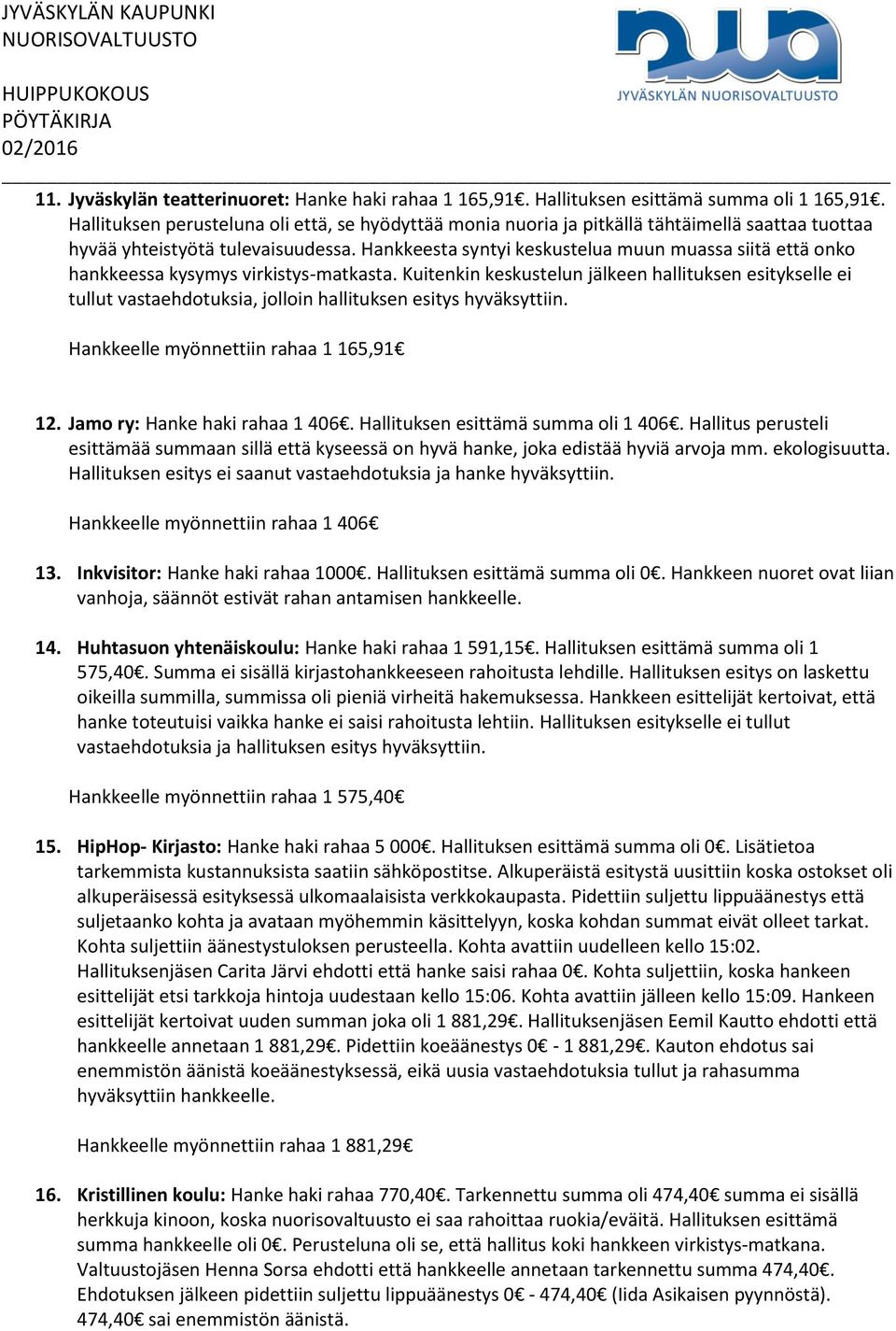 Hankkeesta syntyi keskustelua muun muassa siitä että onko hankkeessa kysymys virkistys-matkasta.