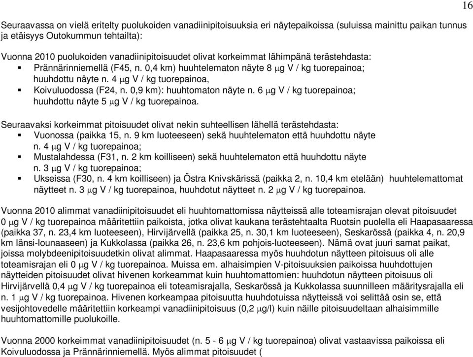 0,9 km): huuhtomaton näyte n. 6 µg V / kg tuorepainoa; huuhdottu näyte 5 µg V / kg tuorepainoa.