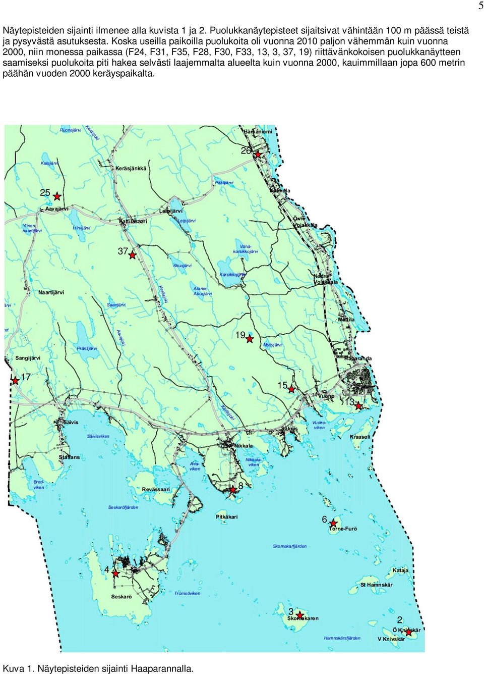 Koska useilla paikoilla puolukoita oli vuonna 2010 paljon vähemmän kuin vuonna 2000, niin monessa paikassa (F24, F31, F35, F28, F30, F33,