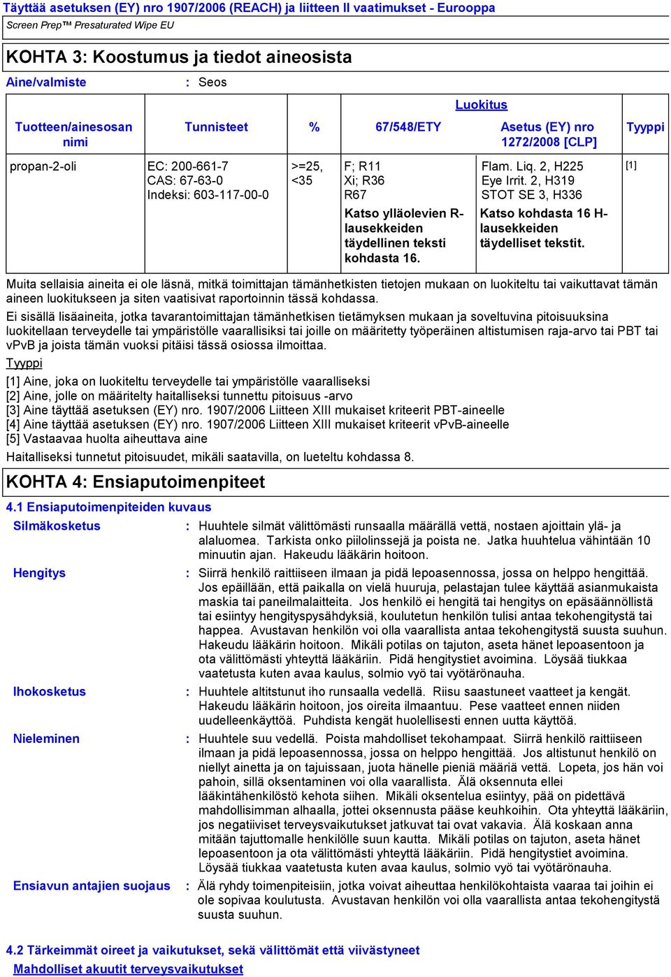 2, H319 STOT SE 3, H336 Katso kohdasta 16 H lausekkeiden täydelliset tekstit.