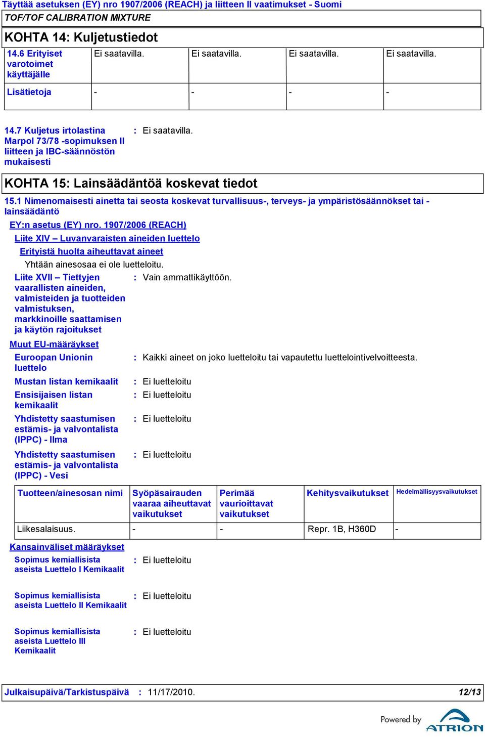 1 Nimenomaisesti ainetta tai seosta koskevat turvallisuus, terveys ja ympäristösäännökset tai lainsäädäntö EYn asetus (EY) nro.