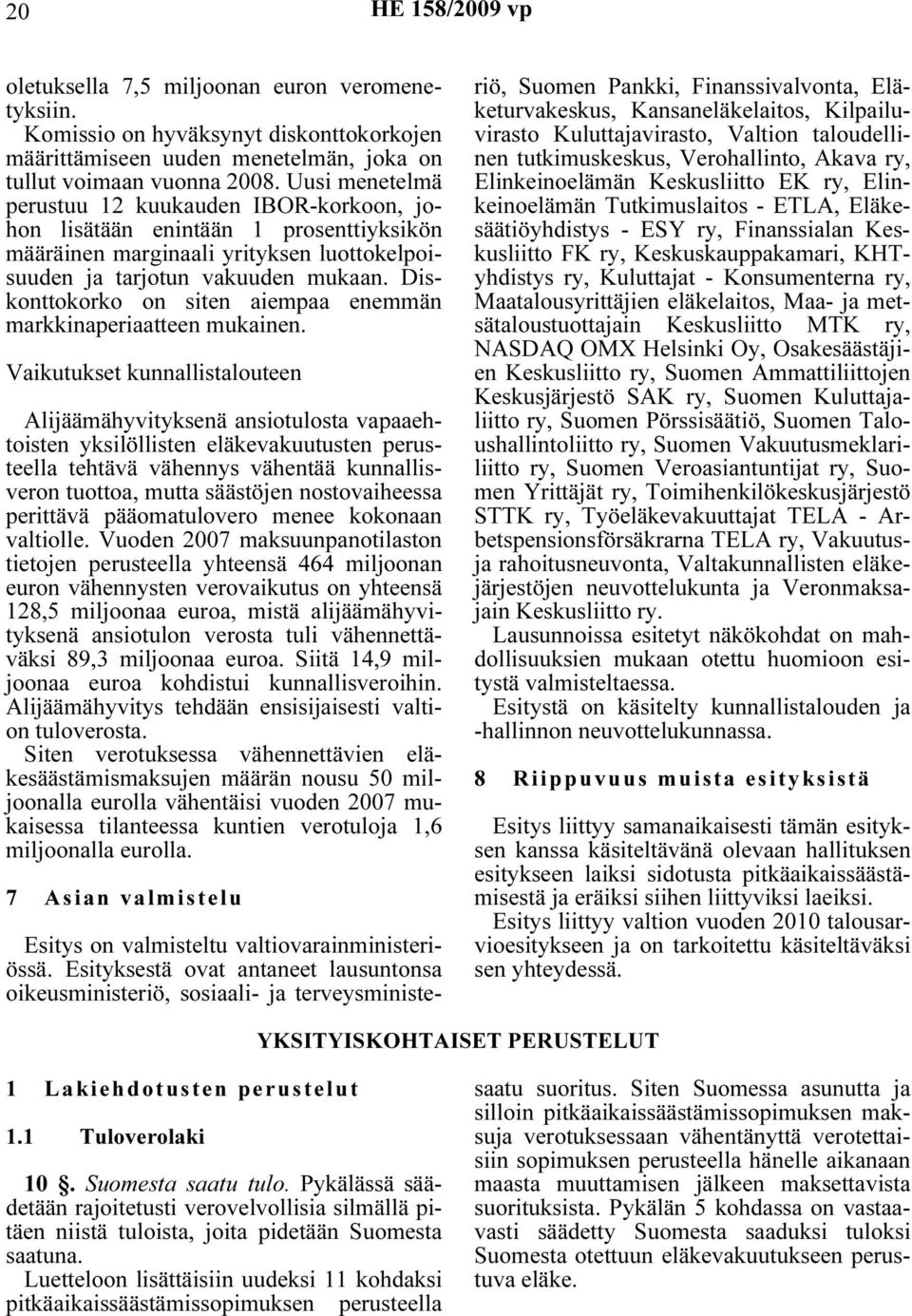 Diskonttokorko on siten aiempaa enemmän markkinaperiaatteen mukainen.