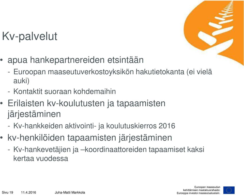 Kv-hankkeiden aktivointi- ja koulutuskierros 2016 kv-henkilöiden tapaamisten järjestäminen -