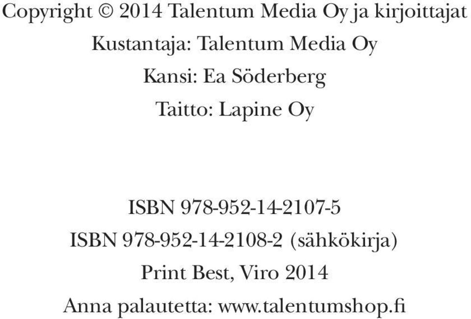 Lapine Oy ISBN 978-952-14-2107-5 ISBN 978-952-14-2108-2