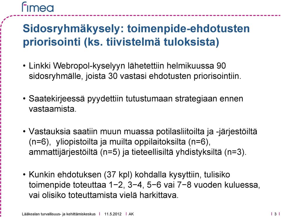 Saatekirjeessä pyydettiin tutustumaan strategiaan ennen vastaamista.