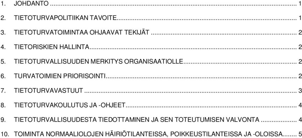 .. 2 7. TIETOTURVAVASTUUT... 3 8. TIETOTURVAKOULUTUS JA -OHJEET... 4 9.