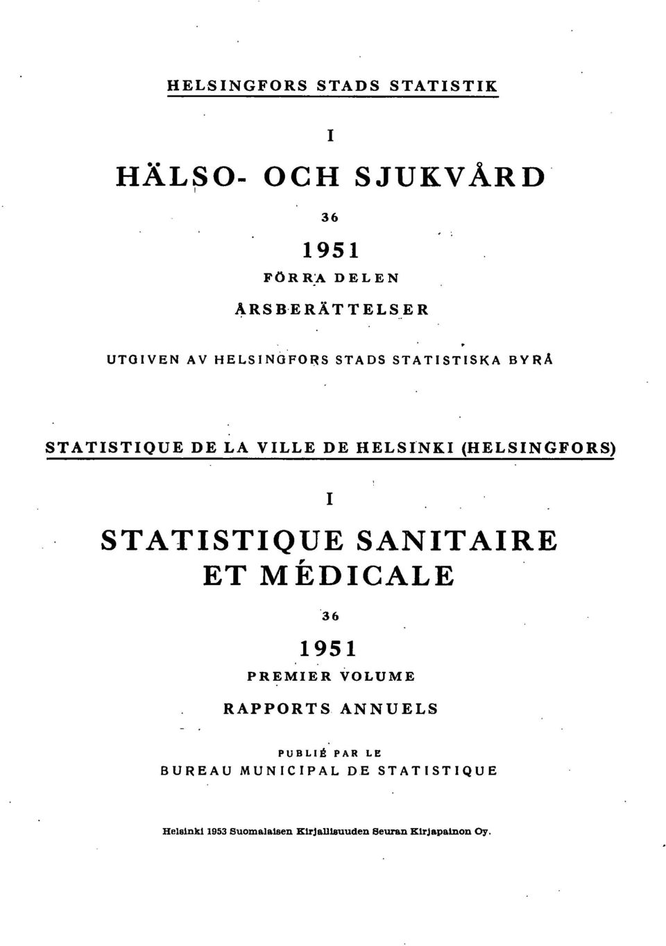 (HELSINGFORS) STATISTIQUE SANITAIRE ET MEDICALE 6 95 PREMIER VOLUME RAPPORTS ANNUELS PUBLIE