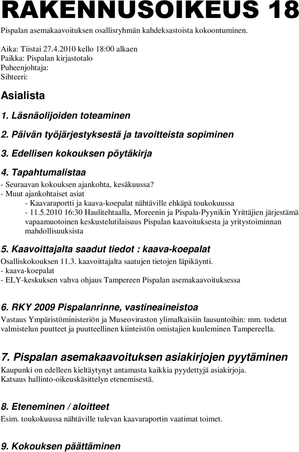 - Muut ajankohtaiset asiat - Kaavaraportti ja kaava-koepalat nähtäville ehkäpä toukokuussa - 11.5.
