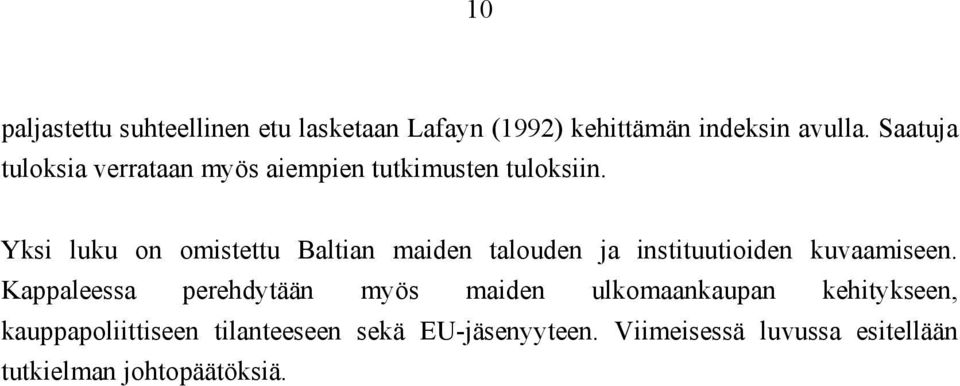 Yksi luku on omistettu Baltian maiden talouden ja instituutioiden kuvaamiseen.