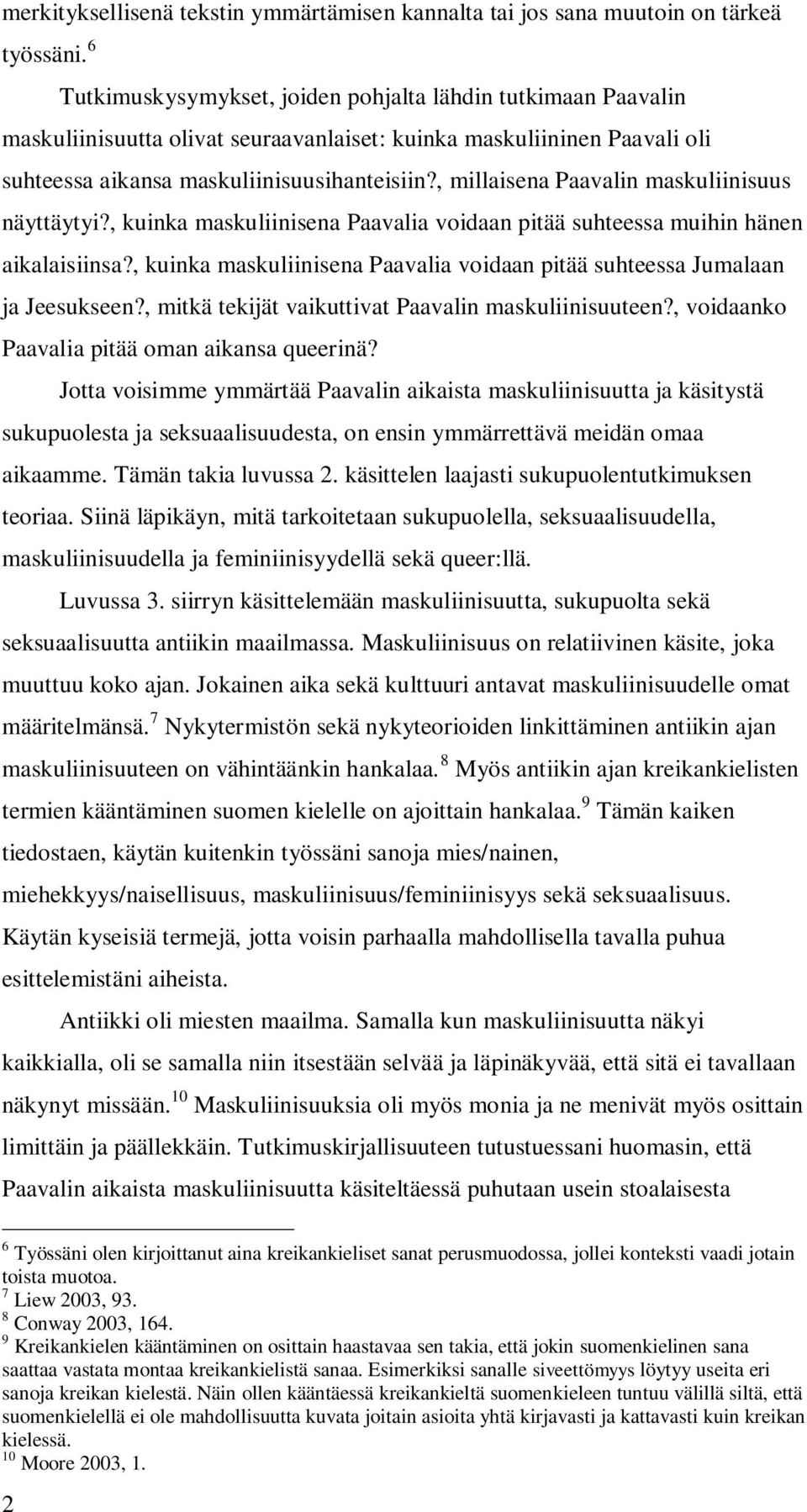 , millaisena Paavalin maskuliinisuus näyttäytyi?, kuinka maskuliinisena Paavalia voidaan pitää suhteessa muihin hänen aikalaisiinsa?