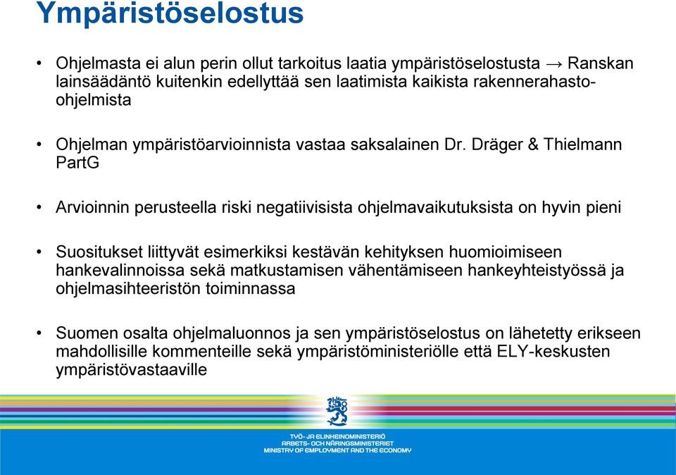 Dräger & Thielmann PartG Arvioinnin perusteella riski negatiivisista ohjelmavaikutuksista on hyvin pieni Suositukset liittyvät esimerkiksi kestävän kehityksen