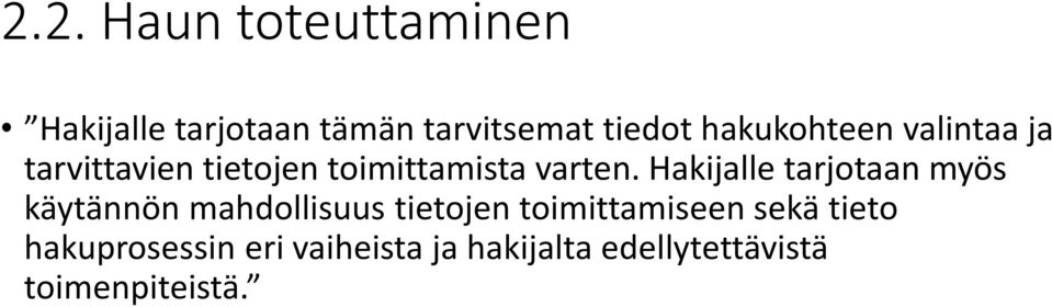 Hakijalle tarjotaan myös käytännön mahdollisuus tietojen toimittamiseen