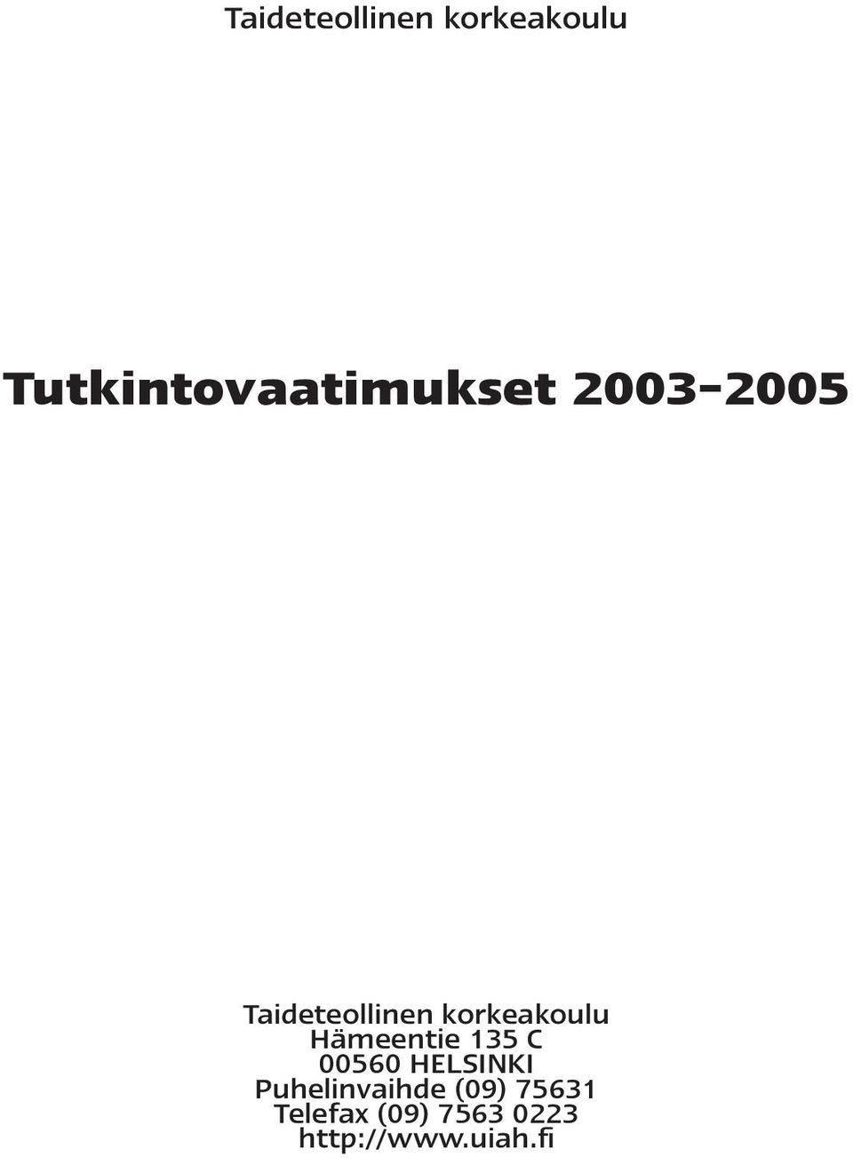 135 C 00560 HELSINKI Puhelinvaihde (09) 75631