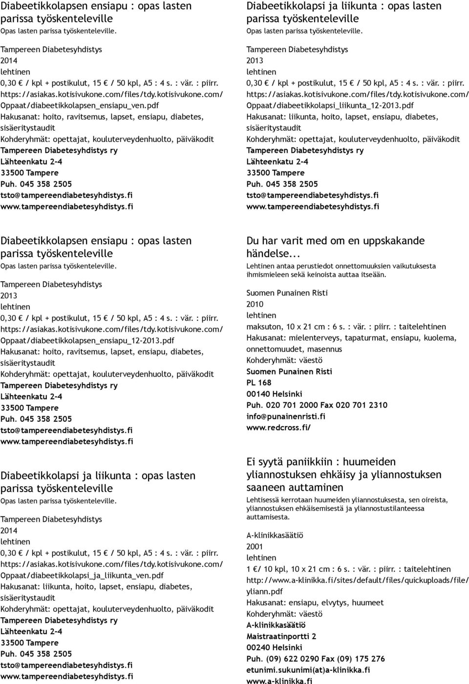 pdf Hakusanat: liikunta, hoito, lapset, ensiapu, diabetes, Diabeetikkolapsen ensiapu : opas lasten parissa työskenteleville Oppaat/diabeetikkolapsen_ensiapu_12.