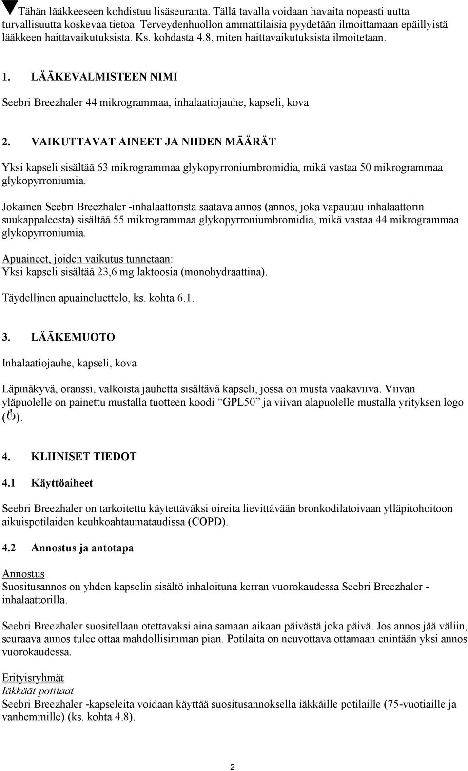 LÄÄKEVALMISTEEN NIMI Seebri Breezhaler 44 mikrogrammaa, inhalaatiojauhe, kapseli, kova 2.