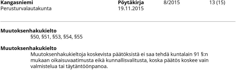 päätöksistä ei saa tehdä kuntalain 91 :n mukaan oikaisuvaatimusta