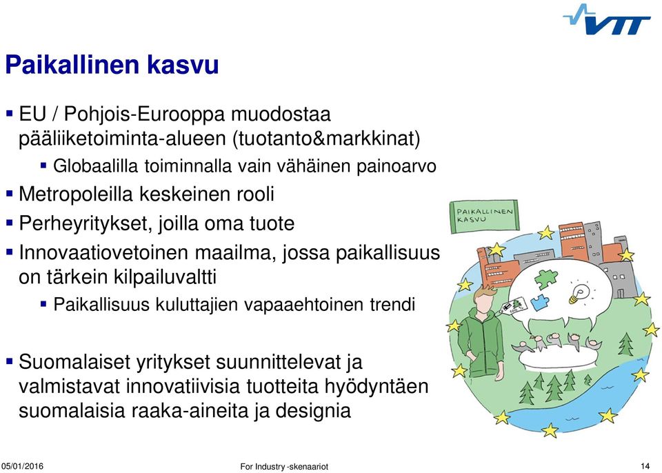 Innovaatiovetoinen maailma, jossa paikallisuus on tärkein kilpailuvaltti Paikallisuus kuluttajien vapaaehtoinen