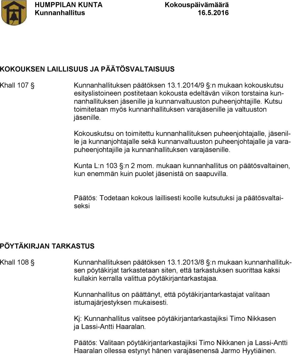 Kutsu toimitetaan myös kunnanhallituksen varajäsenille ja valtuuston jäsenille.