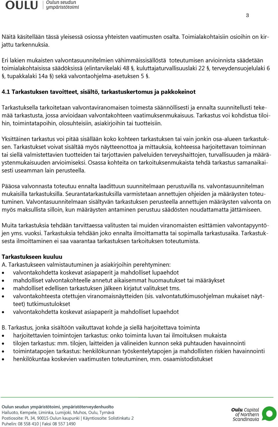 terveydensuojelulaki 6, tupakkalaki 14a ) sekä valvontaohjelma-asetuksen 5. 4.