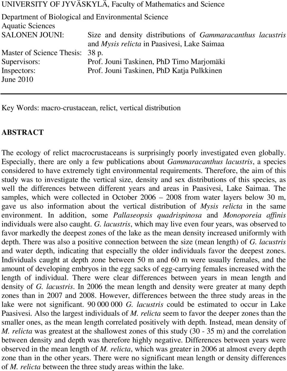 Jouni Taskinen, PhD Katja Pulkkinen June 2010 Key Words: macro-crustacean, relict, vertical distribution ABSTRACT The ecology of relict macrocrustaceans is surprisingly poorly investigated even