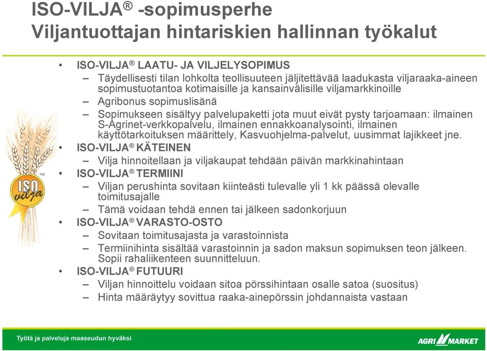 ilmainen ennakkoanalysointi, ilmainen käyttötarkoituksen määrittely, Kasvuohjelma-palvelut, uusimmat lajikkeet jne.