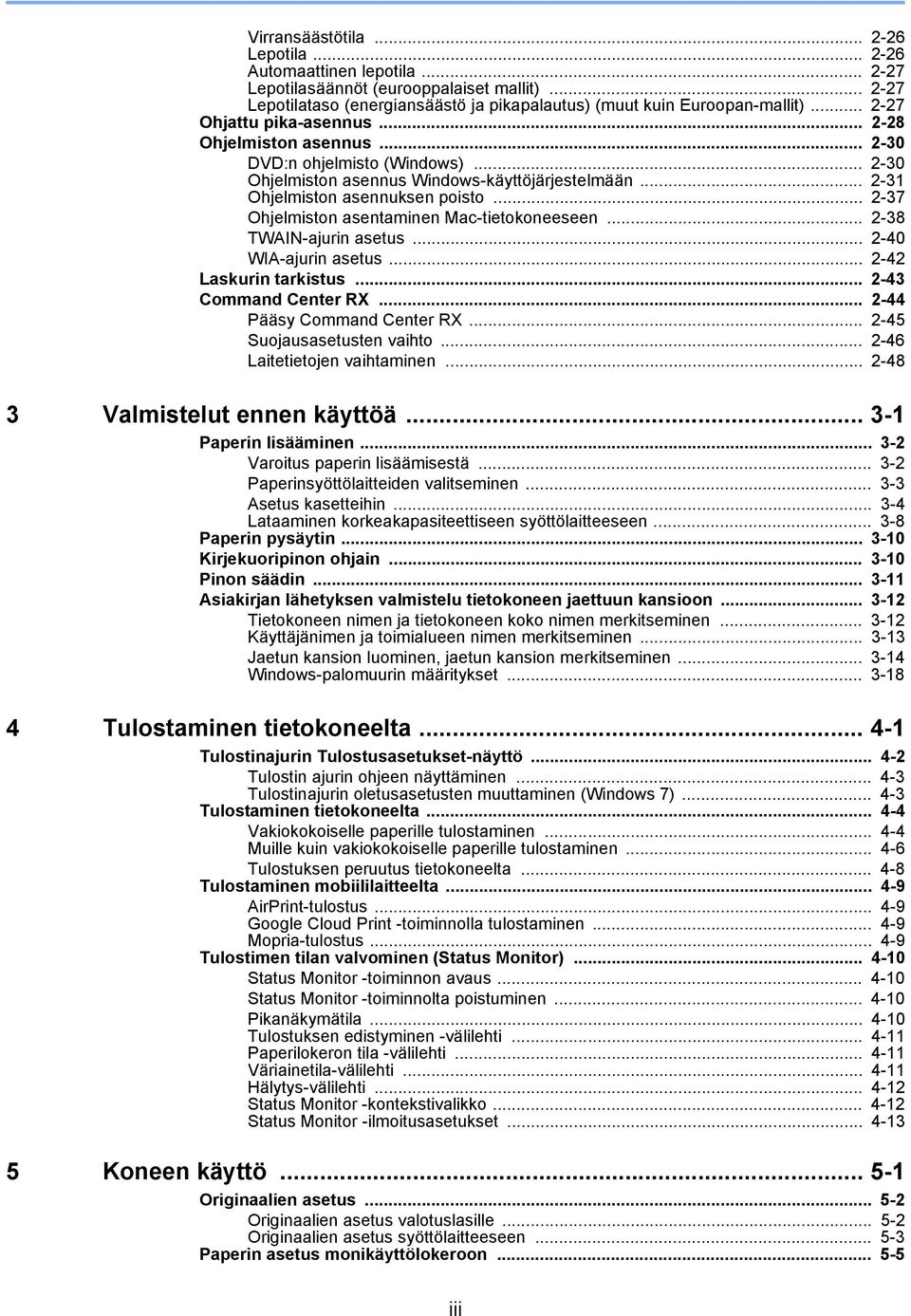 .. 2-37 Ohjelmiston asentaminen Mac-tietokoneeseen... 2-38 TWAIN-ajurin asetus... 2-40 WIA-ajurin asetus... 2-42 Laskurin tarkistus... 2-43 Command Center RX... 2-44 Pääsy Command Center RX.