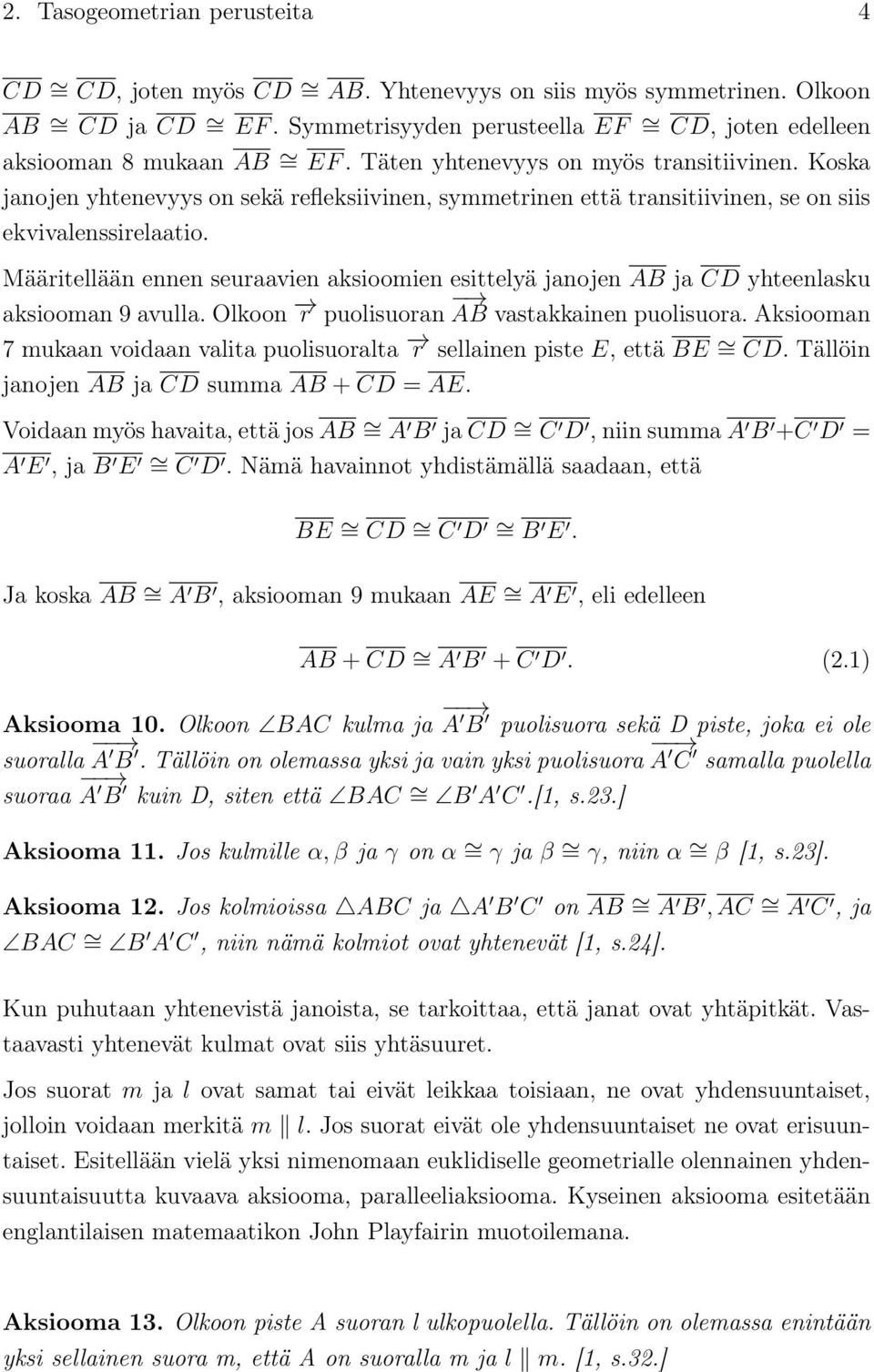 Koska janojen yhtenevyys on sekä refleksiivinen, symmetrinen että transitiivinen, se on siis ekvivalenssirelaatio.