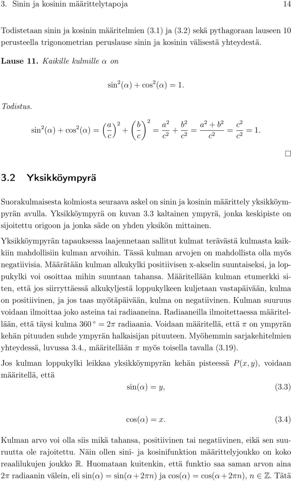 ( a ) ( 2 2 b sin 2 (α) + cos 2 (α) = + = c c) a2 c + b2 2 c = a2 + b 2 2 c 2 = c2 c 2 = 1. 3.