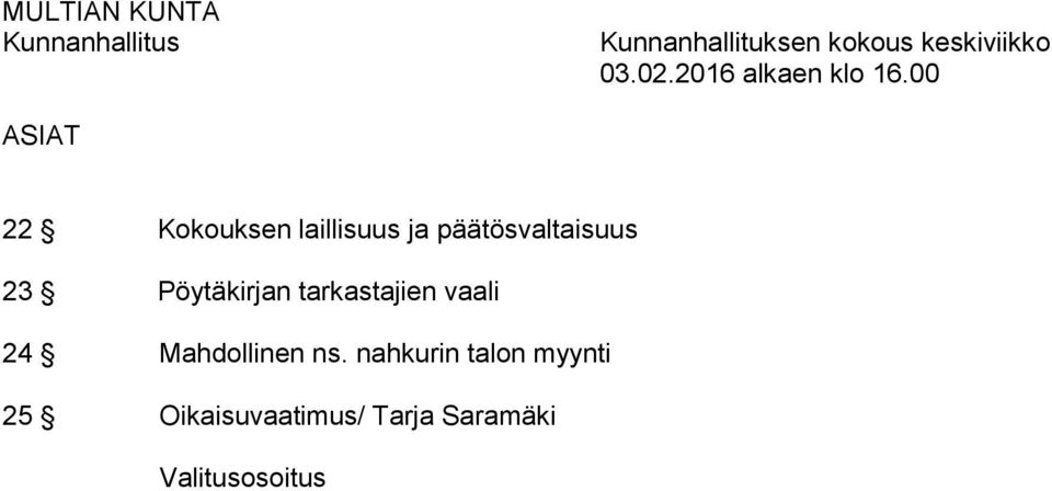 00 ASIAT 22 Kokouksen laillisuus ja päätösvaltaisuus 23