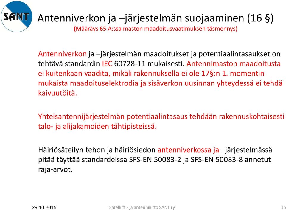 momentin mukaista maadoituselektrodia ja sisäverkon uusinnan yhteydessä ei tehdä kaivuutöitä.