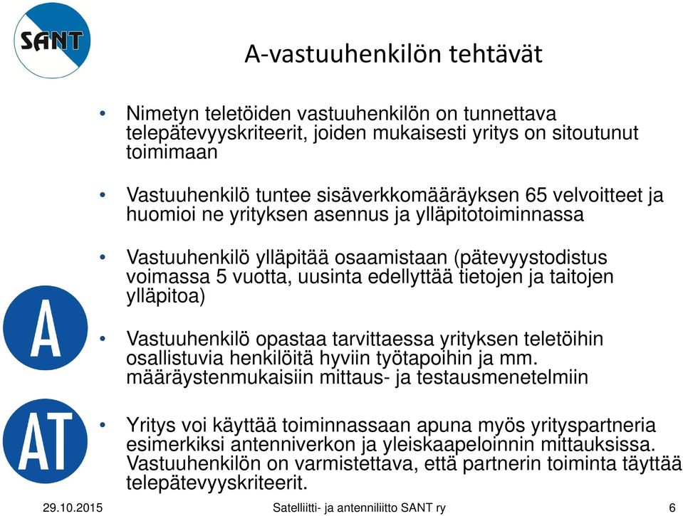 Vastuuhenkilö opastaa tarvittaessa yrityksen teletöihin osallistuvia henkilöitä hyviin työtapoihin ja mm.