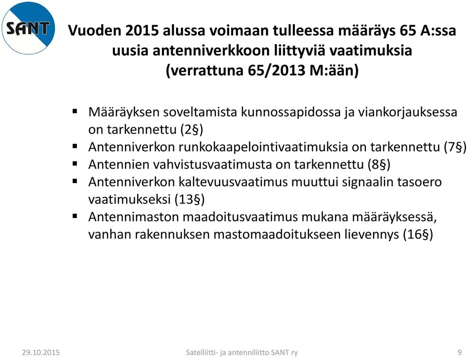 Antennien vahvistusvaatimusta on tarkennettu (8 ) Antenniverkon kaltevuusvaatimus muuttui signaalin tasoero vaatimukseksi (13 )