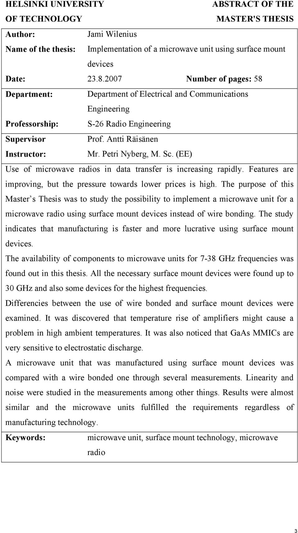 (EE) Use of microwave radios in data transfer is increasing rapidly. Features are improving, but the pressure towards lower prices is high.