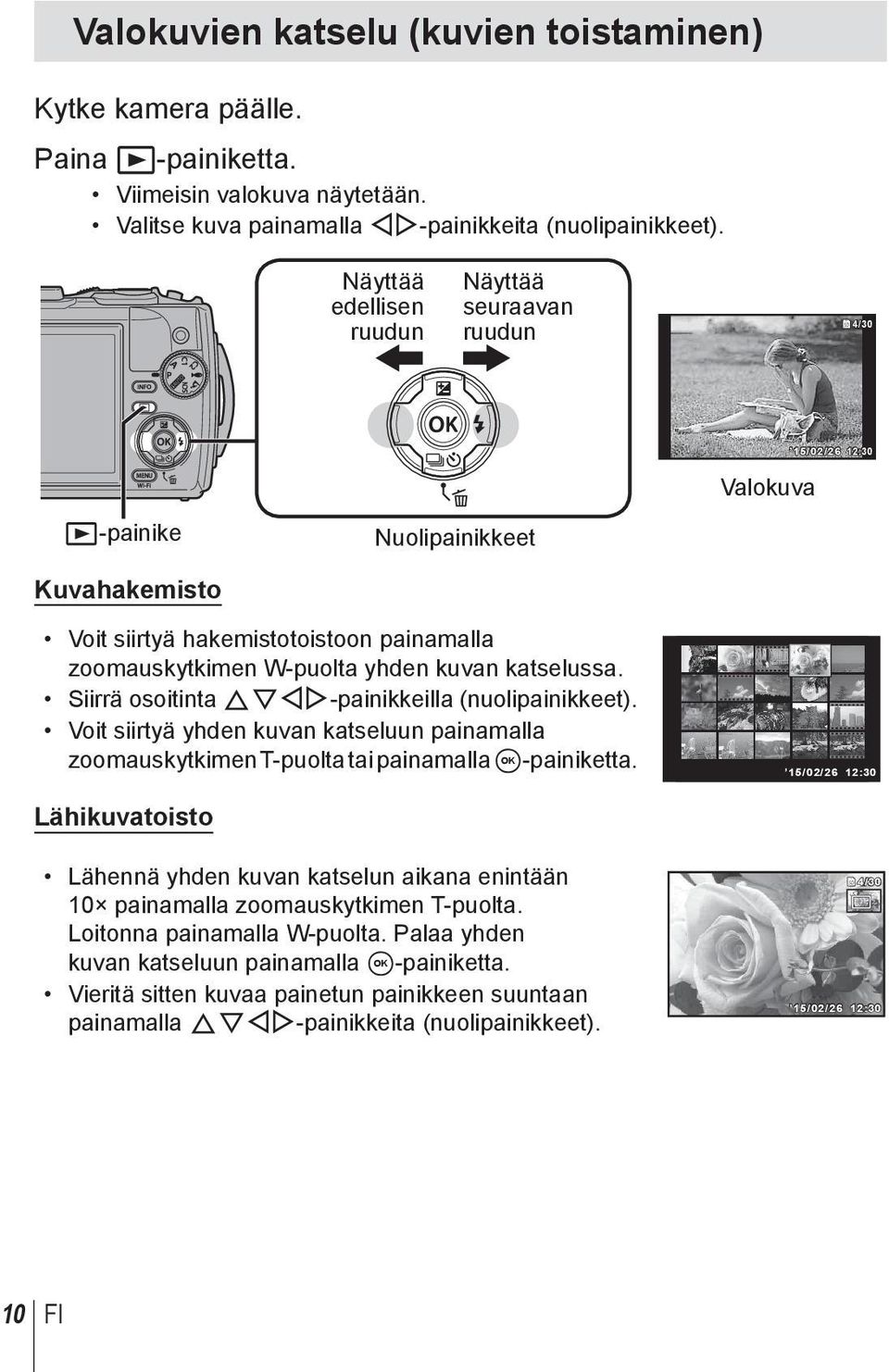 katselussa. Siirrä osoitinta FGHI-painikkeilla (nuolipainikkeet). Voit siirtyä yhden kuvan katseluun painamalla zoomauskytkimen T-puolta tai painamalla A-painiketta.