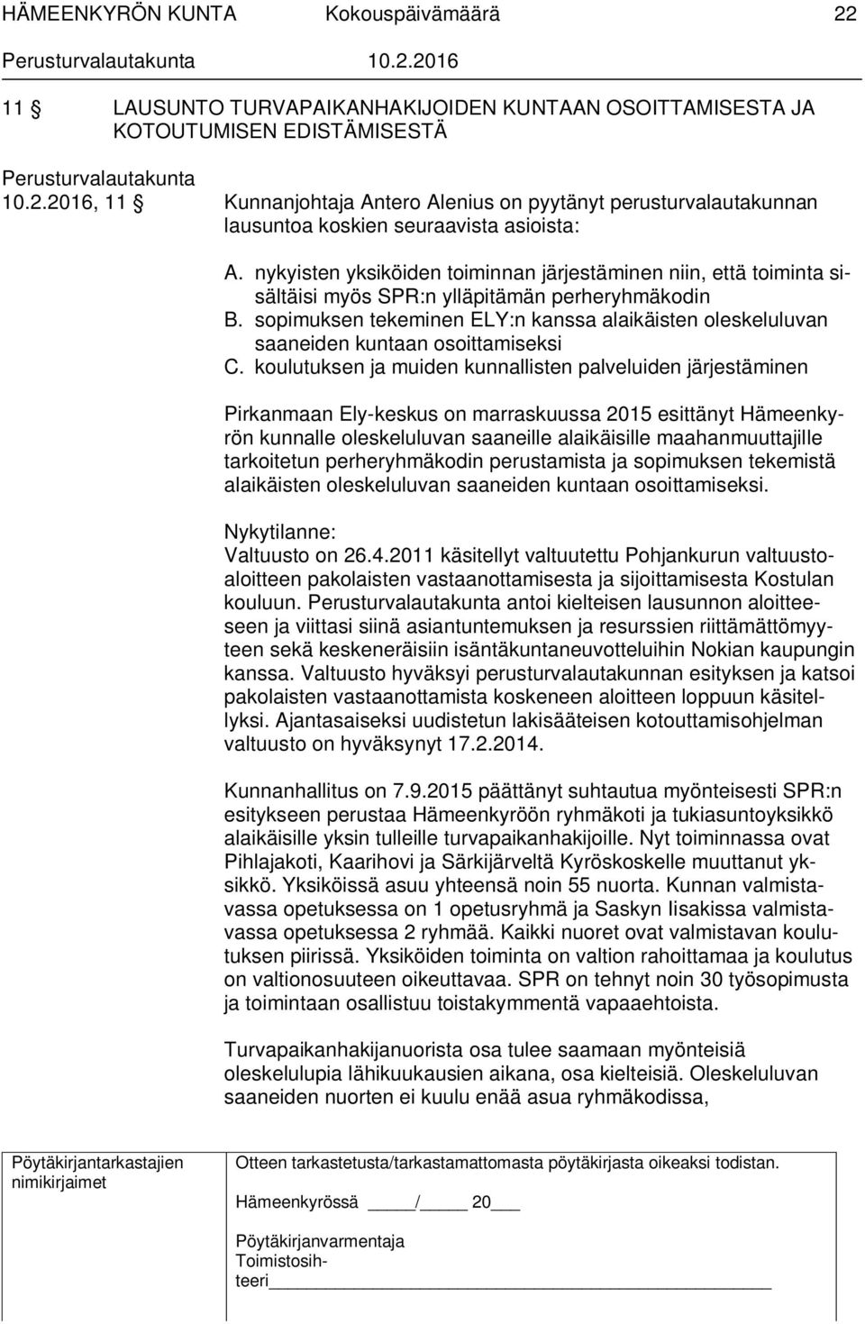 sopimuksen tekeminen ELY:n kanssa alaikäisten oleskeluluvan saaneiden kuntaan osoittamiseksi C.