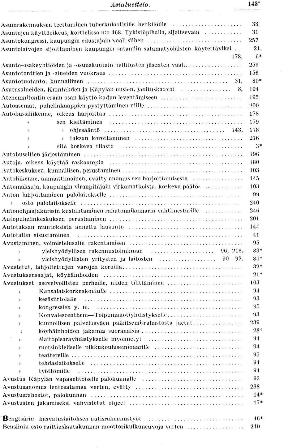 Asuntolaivojen sijoittaminen kaupungin satamiin satamatyöläisten käytettäviksi.